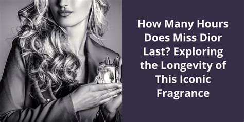 how long does miss dior perfume last|miss dior longevity.